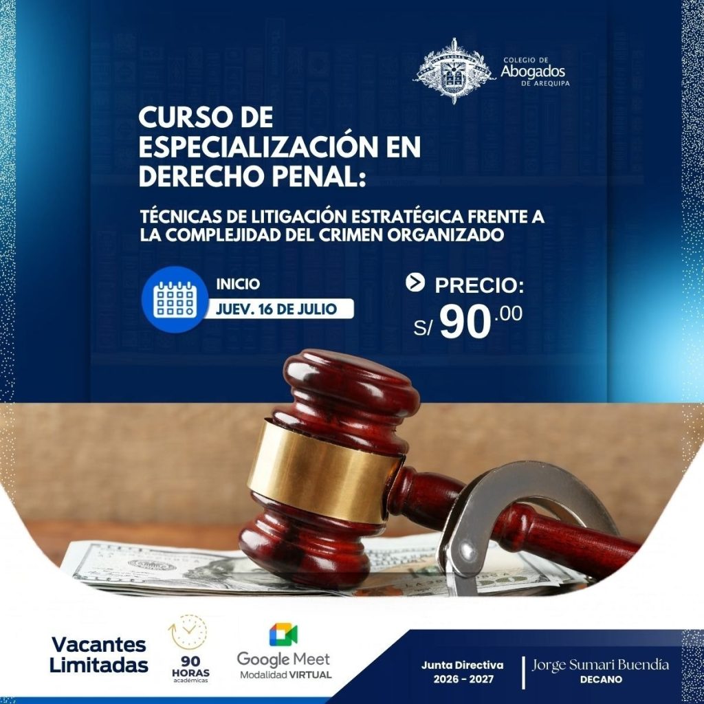 Curso de Especialización en Derecho Penal del Colegio de Abogados de Arequipa: litigación frente al crimen organizado