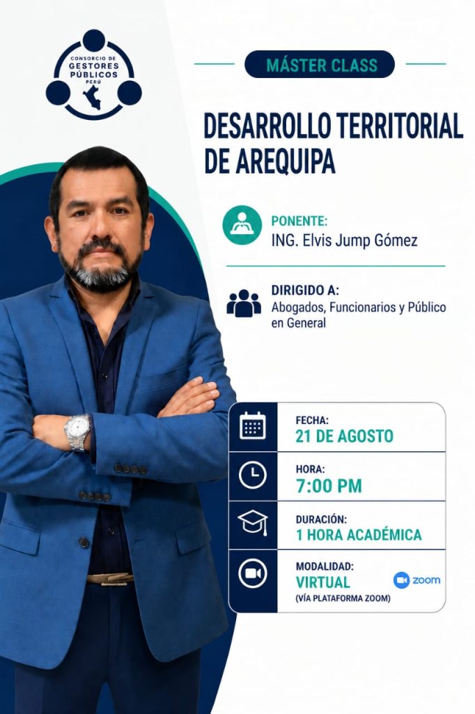 Máster Class: Desarrollo Territorial de Arequipa — Ing. Elvis Jump Gómez (hoy, 7:00 p. m. por Zoom)
